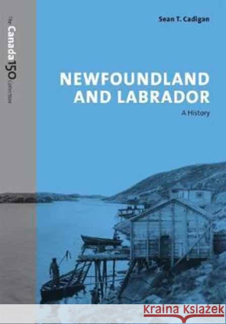 Newfoundland and Labrador: A History Sean Cadigan 9781487516604 University of Toronto Press - książka