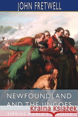 Newfoundland and the Jingoes (Esprios Classics): An Appeal to England's Honor Fretwell, John 9781006789205 Blurb - książka