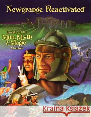 Newgrange Reactivated (Classic Reprint): Episode 7 of the Man, Myth and Magic Adventure J. Stephen Peek Herbie Brennan 9781938270277 Precis Intermedia - książka