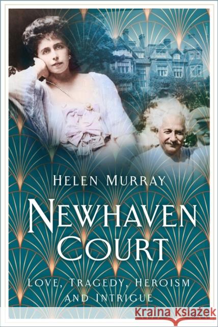 Newhaven Court: Love, Tragedy, Heroism and Intrigue Helen Murray 9781803991078 The History Press Ltd - książka