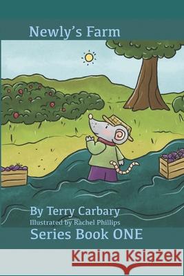 Newly's Farm: Chapter Book 1 Rachel Phillips, Terry Carbary 9798879936803 Independently Published - książka