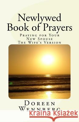 Newlywed Book of Prayers: Praying for Your New Spouse, the Wife's Version Doreen Wennberg 9780999590522 Fruit of the Vine Publishing - książka