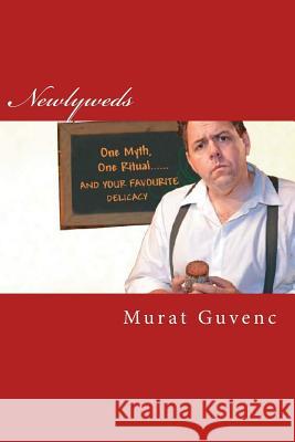 Newlyweds: One myth, one ritual and your favorite delicacy Guvenc, Murat 9781491084595 Createspace - książka