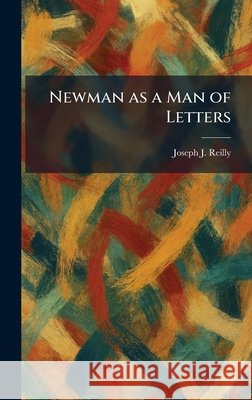 Newman as a Man of Letters Joseph J. Reilly 9781025481128 Tradd Street Press - książka