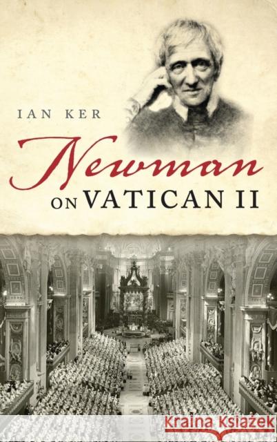 Newman on Vatican II Ian Ker 9780198717522 Oxford University Press, USA - książka