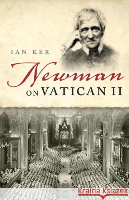 Newman on Vatican II Ian Ker 9780198767879 Oxford University Press, USA - książka