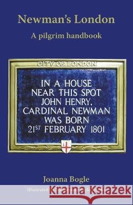 Newman's London: A pilgrim handbook Joanna Bogle Malgorzata Brykczyńska  9780852447130 Gracewing - książka