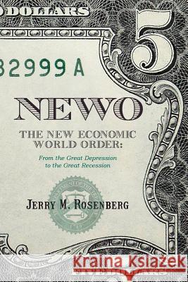 Newo: The New Economic World Order: From the Great Depression to the Great Recession Rosenberg, Jerry M. 9780989882019 MindStir Media - książka