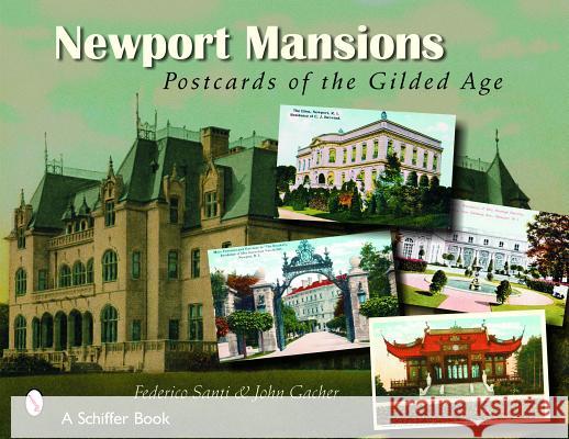 Newport Mansions: Postcards of the Gilded Age Federico Santi John Gacher 9780764324970 SCHIFFER PUBLISHING LTD - książka