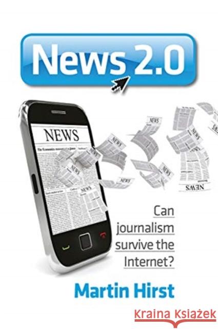 News 2.0: Can Journalism Survive the Internet? Martin Hirst 9780367718794 Routledge - książka