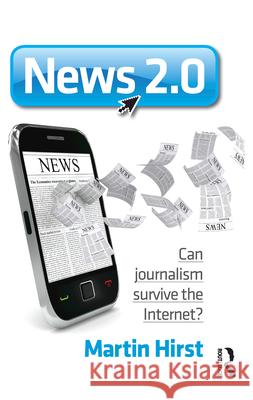 News 2.0: Can journalism survive the Internet? Hirst, Martin 9781742370576  - książka