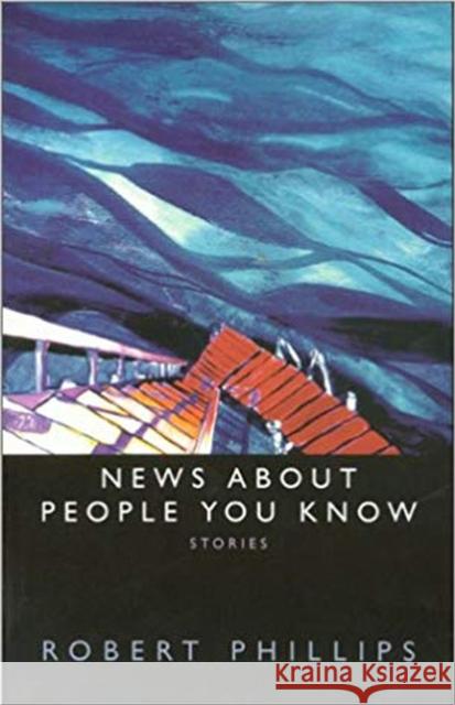 News about People You Know: Stories Phillips, Robert 9781881515456 Texas Review Press - książka
