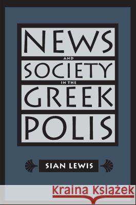 News and Society in the Greek Polis Sian Lewis 9780807846216 University of North Carolina Press - książka