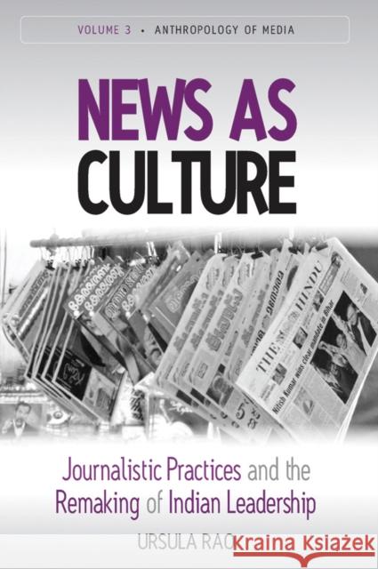 News as Culture: Journalistic Practices and the Remaking of Indian Leadership Traditions Rao, Ursula 9780857459053  - książka