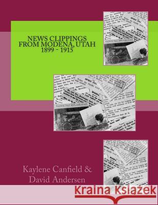 News Clippings From Modena, Utah 1899 - 1915 Andersen, David 9781514865569 Createspace - książka