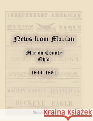 News from Marion: Marion County, Ohio, 1844-1861 Moore, Sharon 9780788403439 Heritage Books Inc - książka