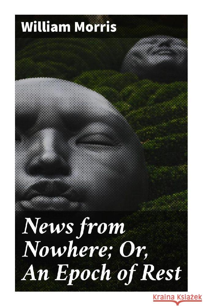 News from Nowhere; Or, An Epoch of Rest Morris, William 9788027284627 Good Press - książka