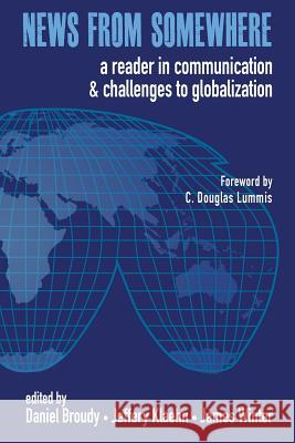 News from Somewhere: A Reader in Communication and Challenges to Globalization Daniel Broudy James Winter Jeffery Klaehn 9781938757099 Wayzgoose Press - książka