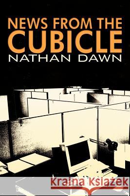 News from the Cubicle Nathan Dawn 9781479735280 Xlibris Corporation - książka