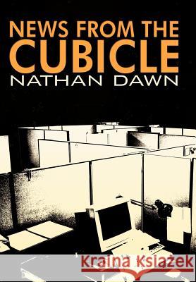 News from the Cubicle Nathan Dawn 9781479735297 Xlibris Corporation - książka