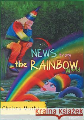 News from the Rainbow World Christa Muths 9783732312535 Tredition Gmbh - książka