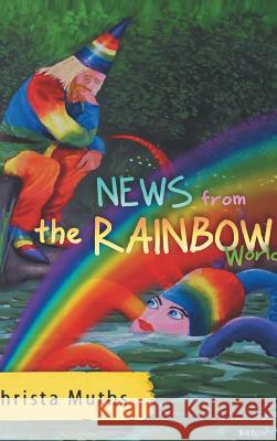 News from the Rainbow World Christa Muths 9783732312542 Tredition Gmbh - książka