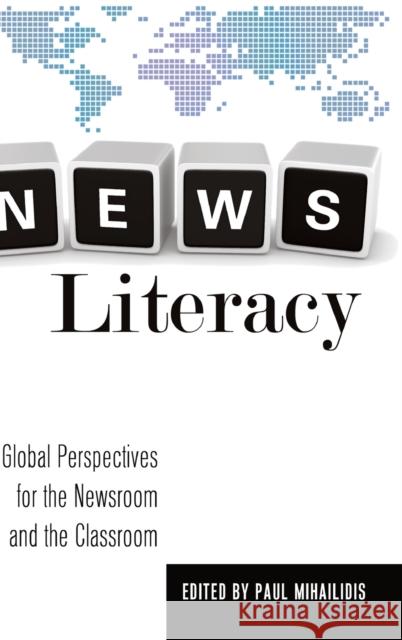 News Literacy; Global Perspectives for the Newsroom and the Classroom Becker, Lee 9781433115646 Peter Lang Publishing Inc - książka