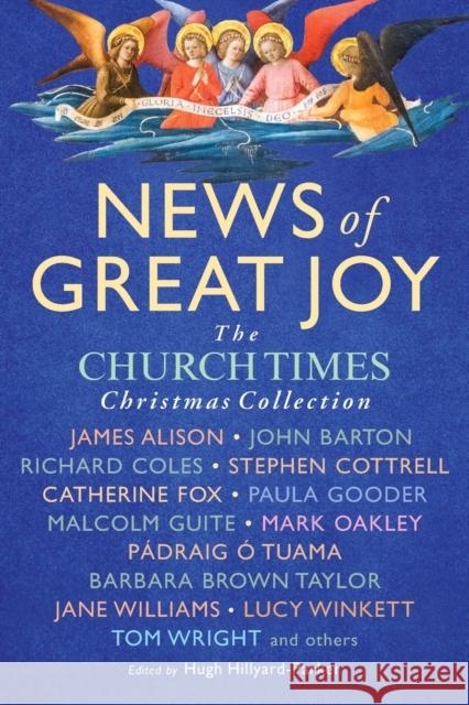 News of Great Joy: The Church Times Book of Christmas Hugh Hillyard-Parker 9781786224064 Canterbury Press Norwich - książka