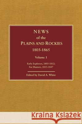 News of the Plains and Rockies: Santa Fe Adventurers, 1818-1843; Settlers, 1819-1865 David A. White 9780870622526 Arthur H. Clark Company - książka