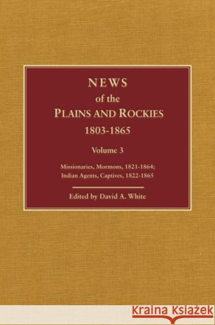 News of the Plains and Rockies: Warriors, 1834-1865; Scientists, Artists, 1835-1859 David A. White David A. White 9780870622540 Arthur H. Clark Company - książka