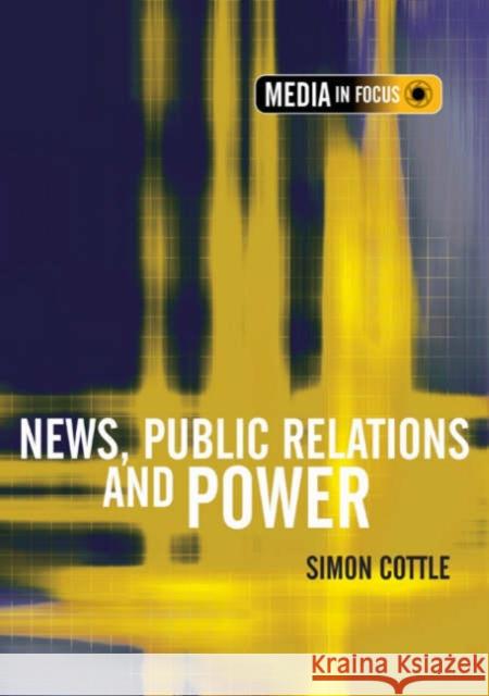 News, Public Relations and Power Simon Cottle 9780761974956 Sage Publications - książka