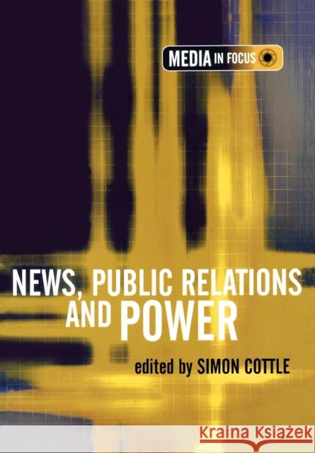 News, Public Relations and Power Simon Cottle 9780761974963 Sage Publications - książka