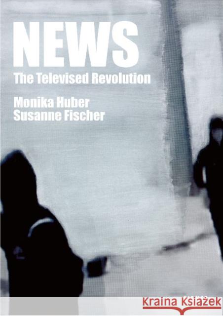 News: The Televised Revolution Fischer, Susanne 9783777453316  - książka