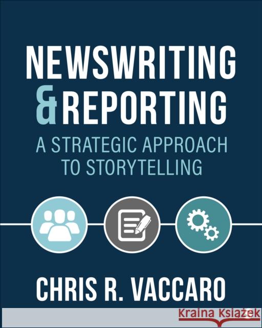 News Writing and Reporting: A Strategic Approach to Storytelling Chris R. Vaccaro 9781071848081 SAGE Publications Inc - książka