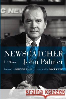 Newscatcher: A Memoir John Palmer 9781939961136 Kcm Digital Media, LLC - książka