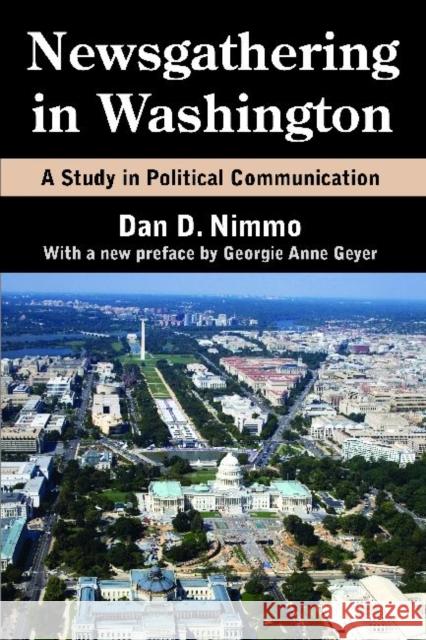 Newsgathering in Washington: A Study in Political Communication Dan Nimmo Georgie Anne Geyer 9781412852937 Aldine - książka