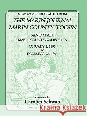 Newspaper Extracts from the Marin Journal Marin County Tocsin, San Rafael, Marin County, California, January 5, 1893 to December 27, 1894 Count Marin County Genealogical Society 9780788438493 Heritage Books - książka