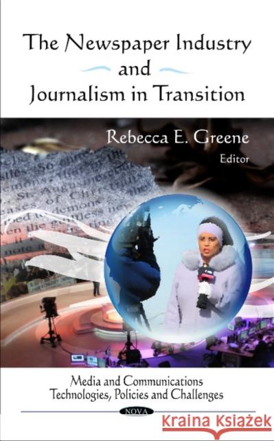 Newspaper Industry & Journalism in Transition Rebecca E Greene 9781617281662 Nova Science Publishers Inc - książka