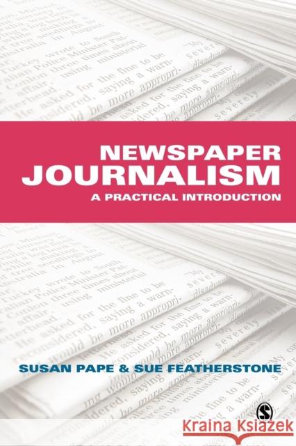 Newspaper Journalism: A Practical Introduction Featherstone, Susan 9780761943297  - książka