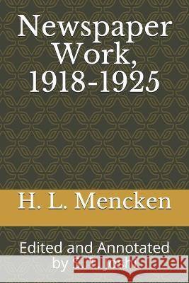 Newspaper Work, 1918-1925: Edited and Annotated by S. T. Joshi Professor H L Mencken, S T Joshi 9798454054267 Independently Published - książka