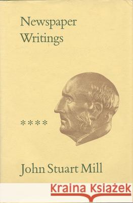 Newspaper Writings: Volumes XXII-XXV John M. Robson John Stuart Mill Ann P. Robson 9780802026026 University of Toronto Press - książka