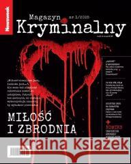 Newsweek Magazyn Kryminalny 1/2025 Miłość... praca zbiorowa 5902490426771 Ringier Axel Springer Polska - książka