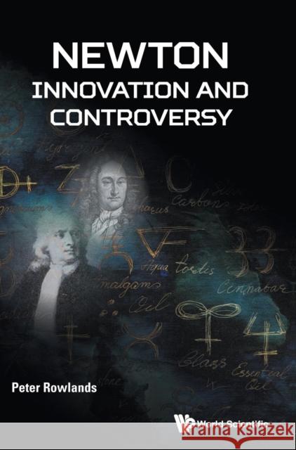 Newton - Innovation and Controversy Peter Rowlands 9781786344014 World Scientific Publishing Company - książka