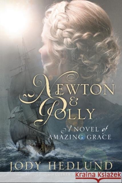Newton and Polly: A Novel of Amazing Grace Jody Hedlund 9781601427649 Waterbrook Press - książka