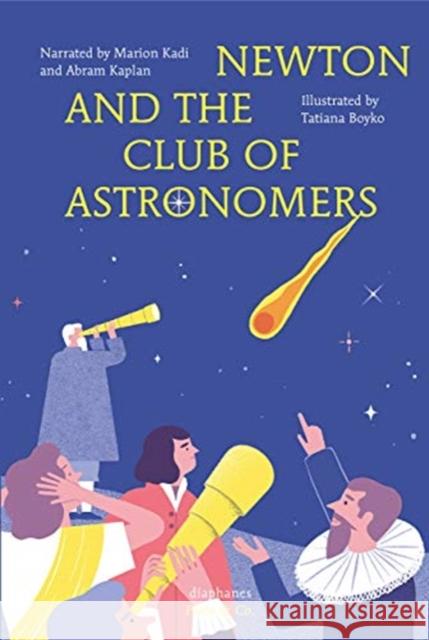 Newton and the Club of Astronomers Marion Kadi Abram Kaplan Tatiana Boyko 9783035801408 Diaphanes - książka