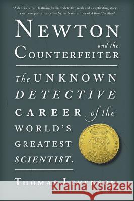 Newton and the Counterfeiter: The Unknown Detective Career of the World's Greatest Scientist Thomas Levenson 9780547336046 Mariner Books - książka