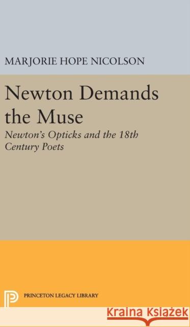 Newton Demands the Muse: Newton's Opticks and the 18th Century Poets Marjorie Hope Nicolson 9780691650623 Princeton University Press - książka