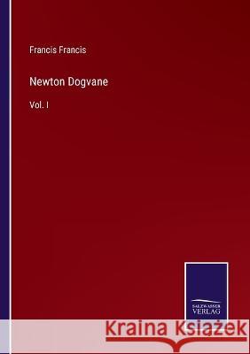 Newton Dogvane: Vol. I Francis Francis 9783375137700 Salzwasser-Verlag - książka