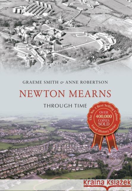 Newton Mearns Through Time Graeme Smith, Anne Robertson 9781445636276 Amberley Publishing - książka