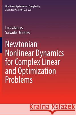 Newtonian Nonlinear Dynamics for Complex Linear and Optimization Problems Luis Vazquez D Salvador Jimenez 9781493900176 Springer - książka